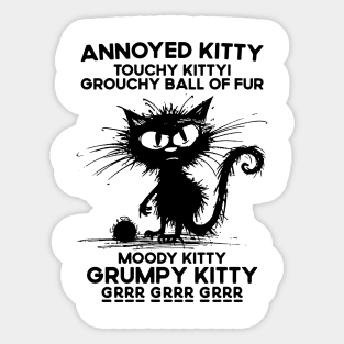 Annoyed Kitty Touchy Kitty Grouchy Ball Of Fur Moody Kitty Sticker